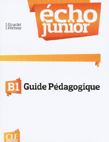 cho Junior B1: Guide pdagogique - Girardet Jacky