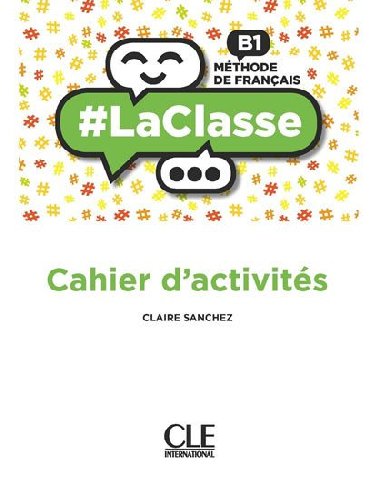 LaClasse B1: Cahier dactivits - Sanchez Claire