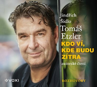 Kdo ví, kde budu zítra (audiokniha na CD mp3) 5 hodin, 49 minut - Tomáš Etzler, Jindřich Šídlo