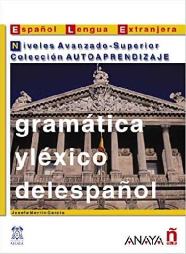 Gramtica y lxico del espaol: Avanzado-Superior - Garcia Josefa Martin