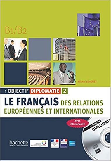 Objectif Diplomatie 2 (B1/B2) Livre de lleve + CD audio - Soignet Michel