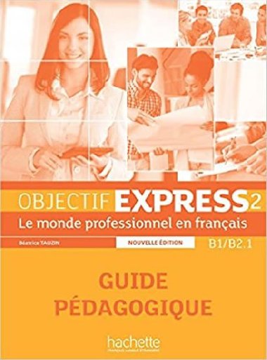 Objectif Express 2 (B1/B2.1) Guide Pdagogique, Nouvelle dition - Tauzin Batrice
