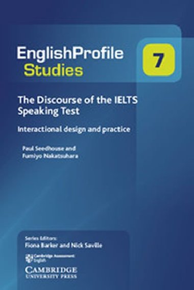 English Profile Studies 7: The Discourse of the IELTS Speaking Test - Seedhouse Paul