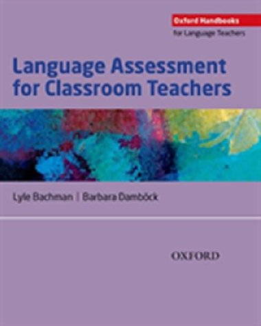Oxford Handbooks for Language Teachers: Language Assessment for Classroom Teachers - kolektiv autor