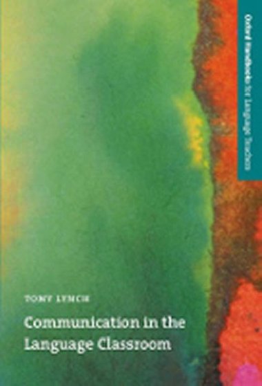 Oxford Handbooks for Language Teachers: Communication in Language Classroom - kolektiv autor