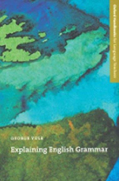 Oxford Handbooks for Language Teachers: Explaining English Grammar - kolektiv autor