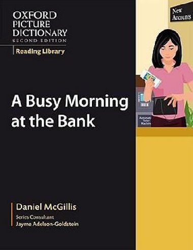 Oxford Picture Dictionary Reading Library Readers: Civics Reader: Busy Morning at the Bank - kolektiv autor
