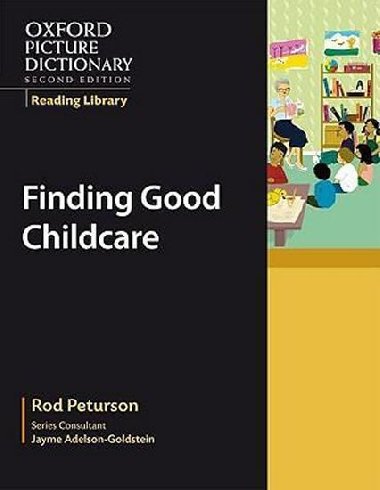 Oxford Picture Dictionary Reading Library Readers: Civics Reader: Finding Good Childcare - kolektiv autor