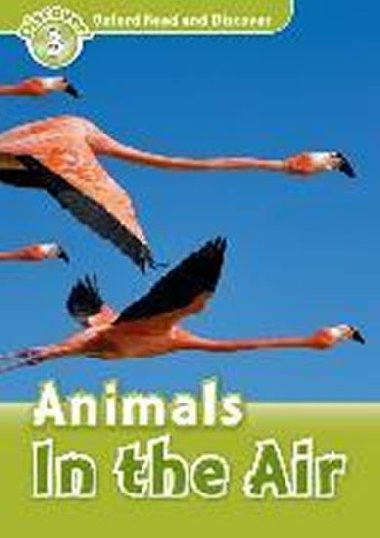 Oxford Read and Discover Level 3: Animals in the Air - kolektiv autor