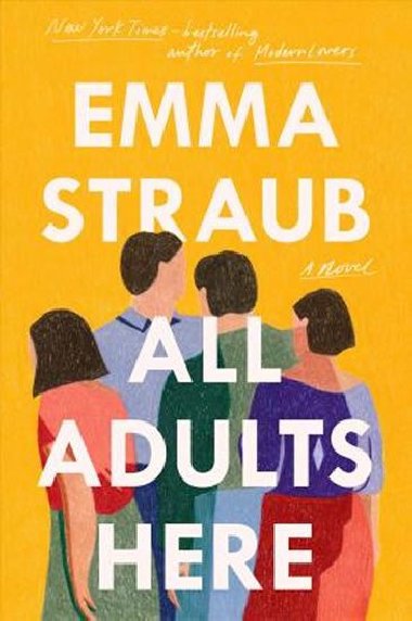All Adults Here : A Novel - Straubov Emma