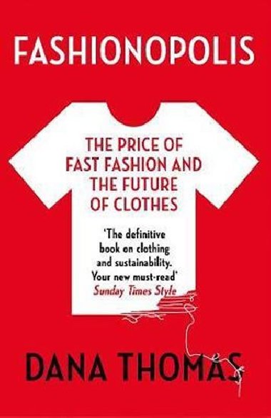 Fashionopolis : The Price of Fast Fashion - and the Future of Clothes - Thomasov Dana