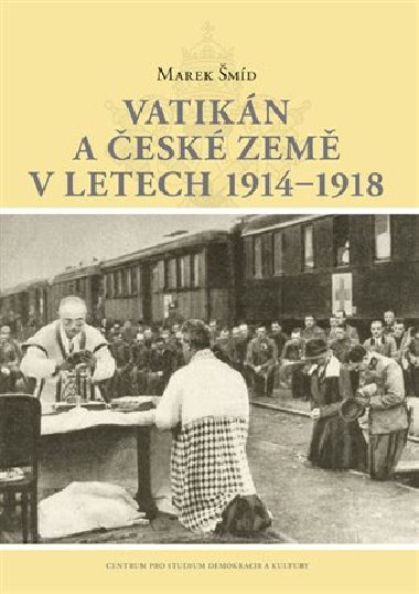 Vatikán a české země v letech 1914-1918 - Marek Šmíd