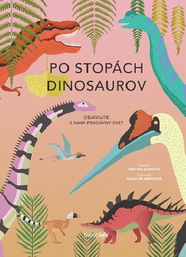 Po stopch dinosaurov - Cristina M. Banfiov; Giulia De Amicisov