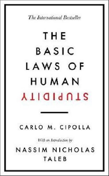 The Basic Laws of Human Stupidity : The International Bestseller - Cipolla Carlo M.