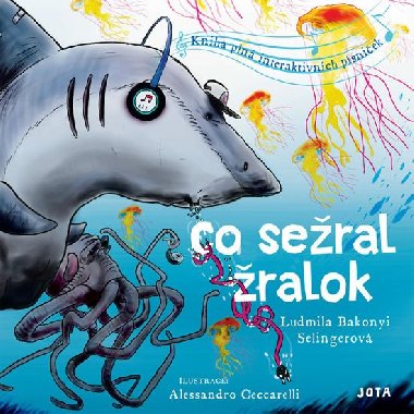 Co sežral žralok - Ludmila Bakonyi Selingerová; Alessandro Ceccarelli