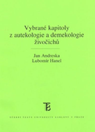 Vybran kapitoly z autekologie a demekologie ivoich - Andreska Jan, Hanel Lubomr