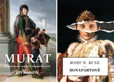 Murat - Napoleonův maršál a neapolský král + Bonapartové (soubor dvou knih) - Jiří Kovařík; Josef N. Kunz