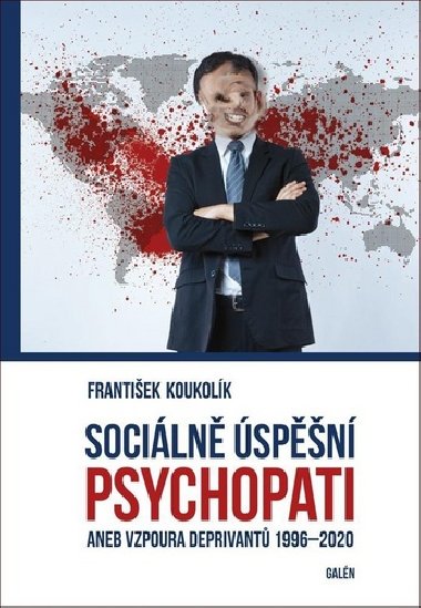 Sociln spn psychopat aneb Vzpoura deprivant 1996-2020 - Frantiek Koukolk