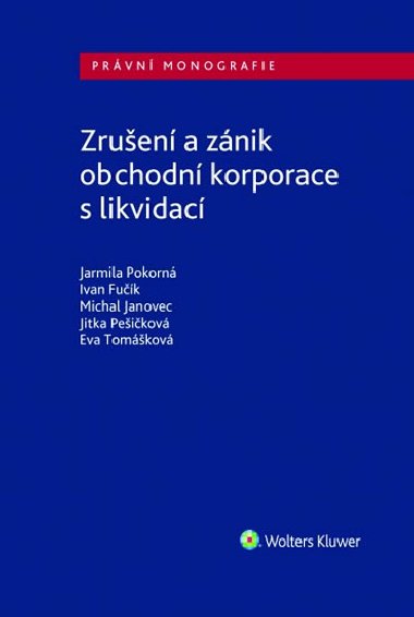 Zruen a znik obchodn korporace s likvidac - Jarmila Pokorn; Ivan Fuk; Michal Janovec