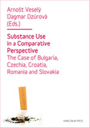 Substance Use in a Comparative Perspective - The Case of Bulgaria, Czechia, Croatia, Romania and Slovakia - Vesel Arnot
