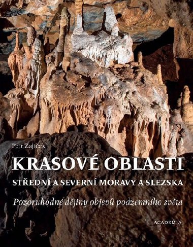 Krasov oblasti stedn a severn Moravy a Slezska - Pozoruhodn djiny objev podzemnho svta - Zajek Petr