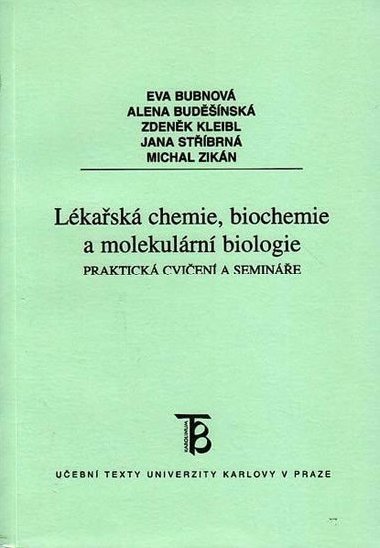 Lkask chemie,biochemie a molekulrn biologie - Praktick cvien a semine - Bubnov Eva