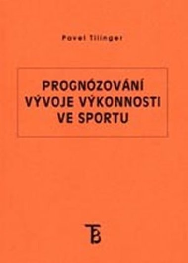 Prognzovn vvoje vkonnosti ve sportu - Tilinger Pavel