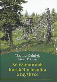 ZE VZPOMNEK HORSKHO LESNKA A MYSLIVCE - Vladimr Buluek, Duan Pozka