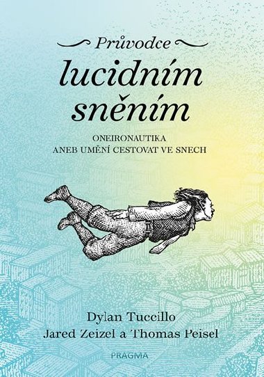 Prvodce lucidnm snnm - Oneironautika aneb umn cestovat ve snech - Tuccillo Dylan, Zeizel Jared, Peisel Thomas