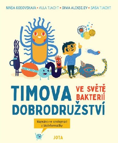 Timova dobrodrustv ve svt bakteri - Ma Kosovskaja; Alla Tjacht; Dima Aleksejev