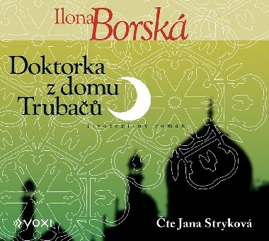 Doktorka z domu Trubačů (audiokniha) CD MP3 - nezkráceno - 12 h 40 min - čte Jana Stryková - Ilona Borská, Jana Stryková