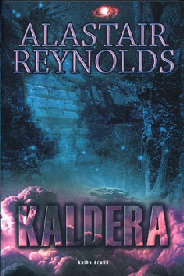 Kaldera - kniha druh - Alastair Reynolds