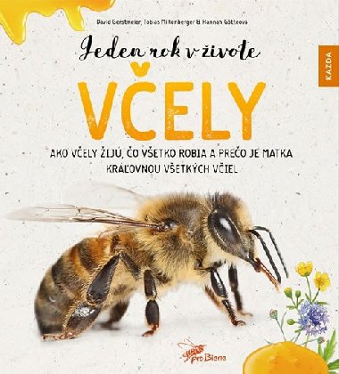Jeden rok v živote včely - Ako včely žijú, čo všetko robia a prečo je matka kráľovnou všetkých včiel - David Gerstmeier; Hannah Götteová; Tobias Miltenberger
