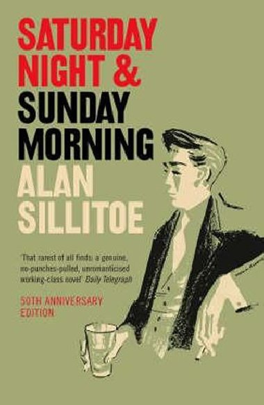 Saturday Night and Sunday Morning - Sillitoe Alan