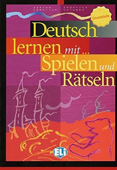 Deutsch lernen mit Spielen und Rtseln: Grundstufe - kolektiv autor