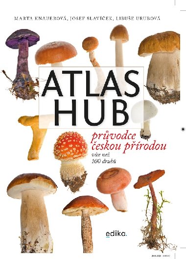 Atlas hub - Průvodce českou přírodou, více než 100 druhů - Marta Knauerová, Josef Slavíček, Libuše Urubová