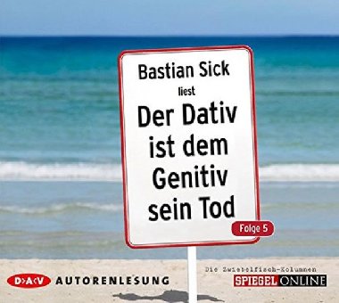 Der Dativ ist dem Genitiv sein Tod, Folge 5 - Audio CD - Sick Bastian