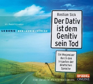 Der Dativ ist dem Genitiv sein Tod, 2 Audio-CD - Sick Bastian