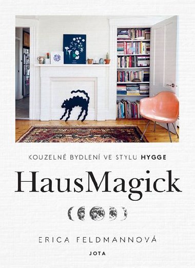 HausMagick - Kouzeln bydlen ve stylu Hygge - Erica Feldmann