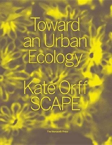 Toward An Urban Ecology : SCAPE / Landscape Architecture - Orff Kate