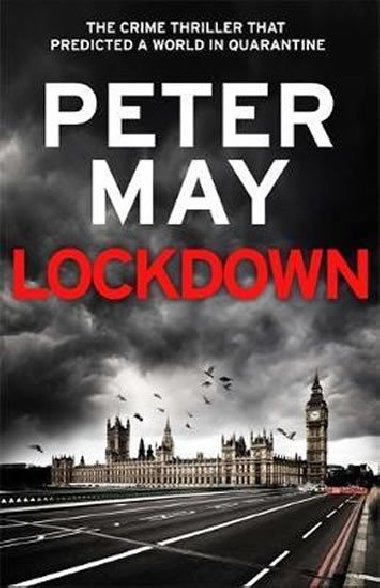 Lockdown : the crime thriller that predicted a world in quarantine - Peter May