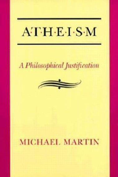 Atheism : A Philosophical Justification - Martin Michael