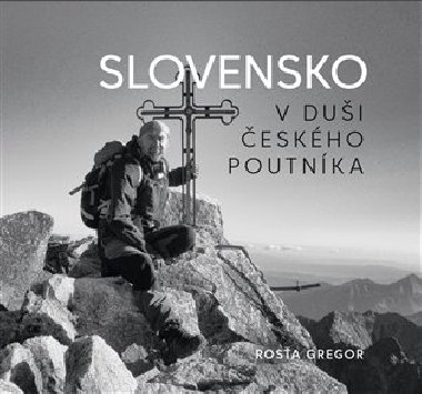 Slovensko v dui eskho poutnka - Rosa Gregor