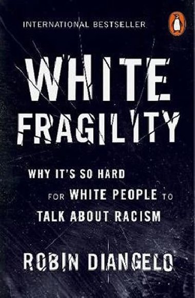 White Fragility : Why Its So Hard for White People to Talk About Racism - Diangelo Robin
