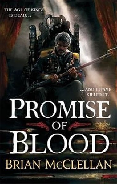 Promise of Blood : Book 1 in the Powder Mage trilogy - McClellan Brian