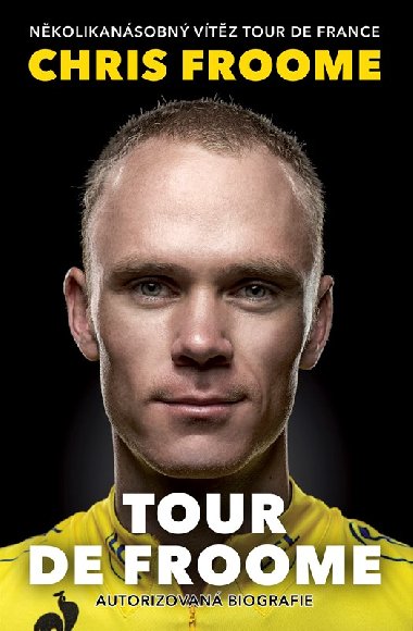 Tour de Froome - Chris Froome - Nkolikansobn vtz Tour de France - autorizovan biografie - Chris Froome, David Walsh