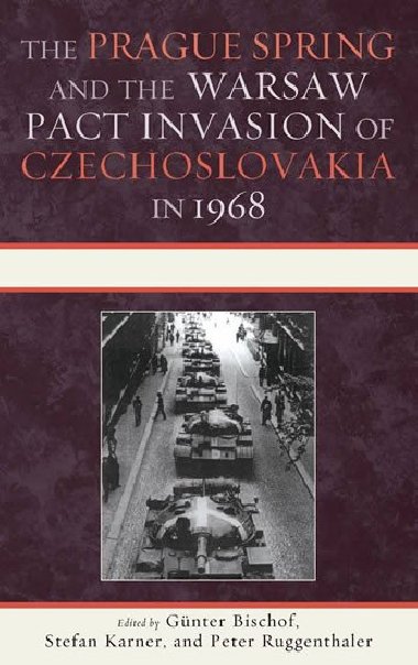 The Prague Spring and the Warsaw Pact Invasion of Czechoslovakia in 1968 - Bischof Gnter