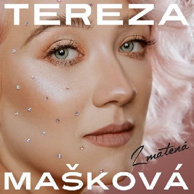Tereza Mašková: Zmatená CD - Mašková Tereza