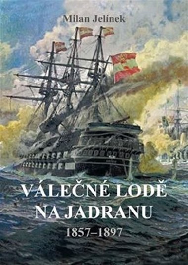 Vlen lod na Jadranu 1857-1897 - Milan Jelnek