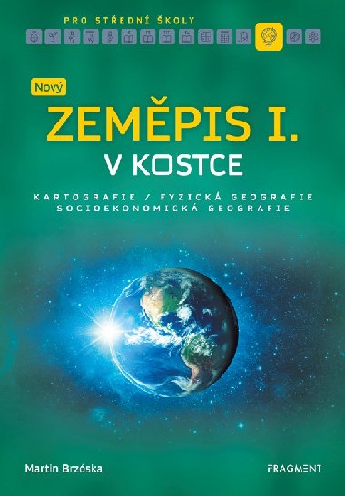 Nov zempis I. v kostce pro stedn koly - Kartografie Fyzick geografie Socioekonomick geografie - Martin Brzska